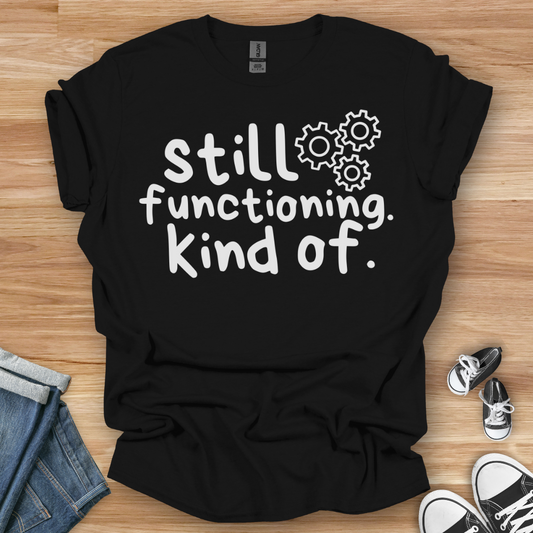 Still Functioning T-Shirt