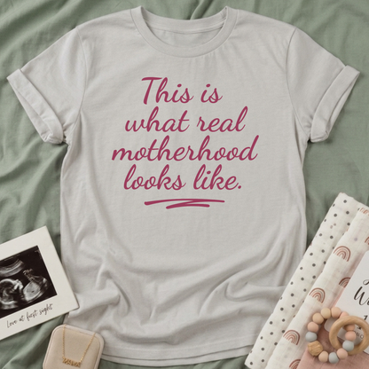 Real Motherhood T-Shirt